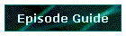 Episode Guide